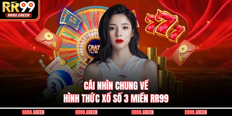 Cái nhìn chung về hình thức xổ số 3 miền RR99
