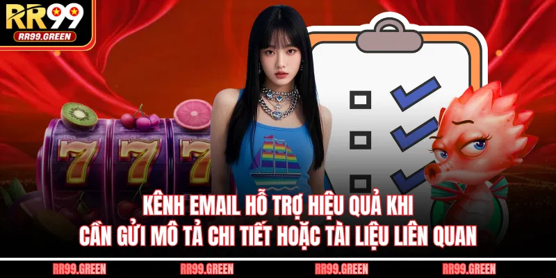Kênh email giúp truyền tải nội dung đầy đủ, rõ ràng hơn